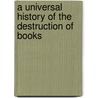 A Universal History Of The Destruction Of Books door Fernando Báez