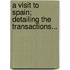 A Visit To Spain; Detailing The Transactions...