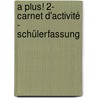 A plus! 2- Carnet d'activité - Schülerfassung door Catherine Jorißen
