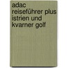 Adac Reiseführer Plus Istrien Und Kvarner Golf door Darja Peitz Hlebec