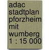 Adac Stadtplan Pforzheim Mit Wumberg 1 : 15 000 by Unknown