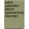 Adhd (attention Deficit Hyperactivity Disorder) door Woodland Publishing