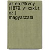 Az Erd?trvny (1879. Vi Xxxi. T. Cz.) Magyarzata door Hungary