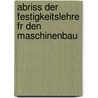 Abriss Der Festigkeitslehre Fr Den Maschinenbau door Franz Reuleaux