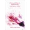 Abstract Objects, Ideal Forms, and Works of Art door Robert Rose-Coutre