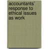 Accountants' Response To Ethical Issues As Work door C. Fisher