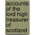 Accounts Of The Lord High Treasurer Of Scotland