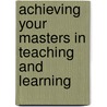 Achieving Your Masters in Teaching and Learning door Mary McAteer