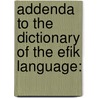 Addenda to the Dictionary of the Efik Language: by Hugh Goldie