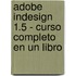 Adobe Indesign 1.5 - Curso Completo En Un Libro