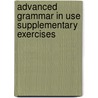 Advanced Grammar in Use Supplementary Exercises door Simon Haines