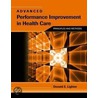 Advanced Performance Improvement In Health Care door Donald E. Lighter