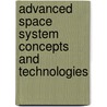 Advanced Space System Concepts And Technologies door The Aerospace Corporation I. Bekey