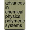 Advances in Chemical Physics, Polymeric Systems by Ilya Prigogine