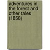 Adventures In The Forest And Other Tales (1858) by Burns And Lambert