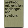 Aesthetic Rejuvenation Challenges and Solutions door Onbekend