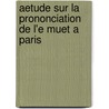 Aetude Sur La Prononciation De L'e Muet A Paris by Ad Mende