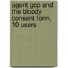 Agent Gcp and the Bloody Consent Form, 10 Users door Daniel Farb