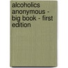 Alcoholics Anonymous - Big Book - First Edition by Aa Services