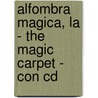 Alfombra Magica, La - The Magic Carpet - Con Cd by Miguel Hernandez Jimenez