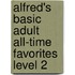 Alfred's Basic Adult All-Time Favorites Level 2