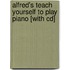 Alfred's Teach Yourself To Play Piano [with Cd]