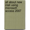 All About New Clait Using Microsoft Access 2007 door Jones Andrea
