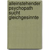 Alleinstehender Psychopath sucht Gleichgesinnte by Jeff Strand