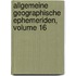 Allgemeine Geographische Ephemeriden, Volume 16