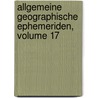 Allgemeine Geographische Ephemeriden, Volume 17 by Friedrich Justin Bertuch