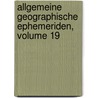 Allgemeine Geographische Ephemeriden, Volume 19 by Friedrich Justin Bertuch