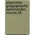 Allgemeine Geographische Ephemeriden, Volume 25