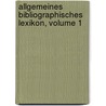 Allgemeines Bibliographisches Lexikon, Volume 1 by Friedrich Adolf Ebert