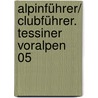 Alpinführer/ Clubführer. Tessiner Voralpen 05 door Sac Clubfuehrer