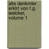 Alte Denkmler Erklrt Von F.G. Welcker, Volume 1 by F[Riedrich] G[Ottlieb] Welcker