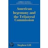 American Hegemony And The Trilateral Commission door Stephen Gill