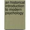 An Historical Introduction to Modern Psychology by Gardner Murphy