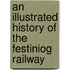 An Illustrated History Of The Festiniog Railway