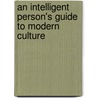 An Intelligent Person's Guide to Modern Culture door Roger Scruton