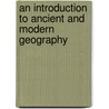 An Introduction To Ancient And Modern Geography by Jacob Abbot Cummings