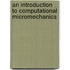 An Introduction To Computational Micromechanics