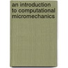 An Introduction To Computational Micromechanics door Tarek I. Zohdi