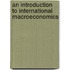 An Introduction To International Macroeconomics