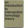 An Introduction To Intersection Homology Theory door Woolf Jonathon