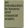 An Introduction To Koranic And Classical Arabic door Wheeler M. Thackston