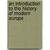 An Introduction To The History Of Modern Europe