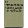 An Introduction to Nuclear Waste Immobilisation door W.E. Lee