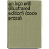 An Iron Will (Illustrated Edition) (Dodo Press)