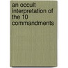 An Occult Interpretation Of The 10 Commandments door Publishing Theosophical Publishing