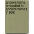 Ancient Faiths Embodied In Ancient Names (1868)